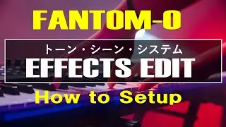 【FANTOM-06/07/08】EFFECTS EDIT / トーン・シーン・システム【How to Setup】