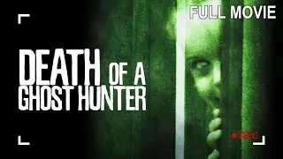 Death of a Ghost Hunter | Full Horror Movie