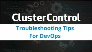 Database Troubleshooting Tips for DevOps Using ClusterControl & ProxySQL