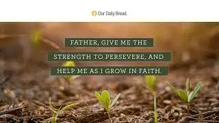 Growing in Faith | Audio Reading | Our Daily Bread Devotional | April 28, 2022