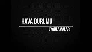 Hava Durumu Uygulamaları