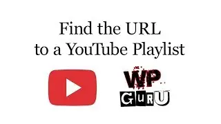 How to find your YouTube Playlist URL