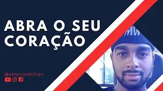 ABRA O SEU CORAÇÃO | Marcos Willian