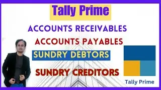 Accounts Receivables and Accounts Payable in Tally Prime | Sundry Creditors Sundry Debtors in Tally