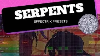 Effectrix | Serpents | Walkthru | Over 100 presets