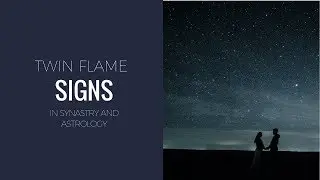 Twin Flame Signs In Astrology and Synastry