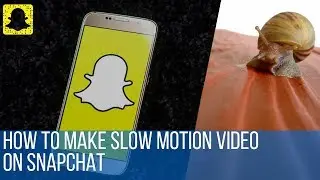 How to make slow motion video on Snapchat