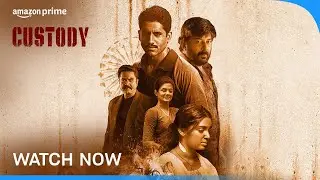 Custody - Watch Now | Naga Chaitanya Akkineni, Arvind Swami, Krithi Shetty | Prime Video India