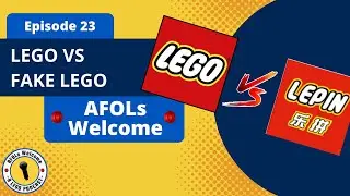 Lego VS Fake Lego - AFOLs Welcome: Episode 23