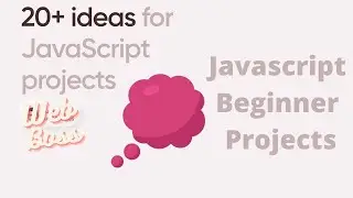 20+ Javascript project ideas for beginners | Javascript projects for beginners -Web Boss