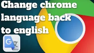 How to Change Chrome's Language Back to English