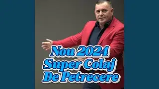 Nou 2024 Super Colaj De Petrecere