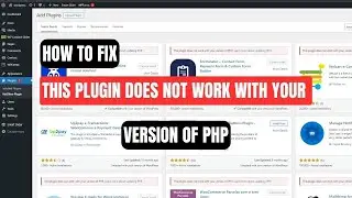 How to fix this plugin does not work with your version of PHP | Wordpress 2024