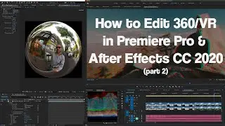 How to Edit with 360 VR in Premiere Pro & After Effects CC 2020 (Part 2)