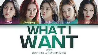 ITZY (있지) - WHAT I WANT (Color Coded Lyrics Han/Rom/Eng)