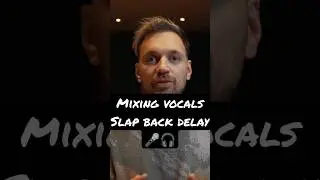 Mixing Vocals - Slap back Delay 