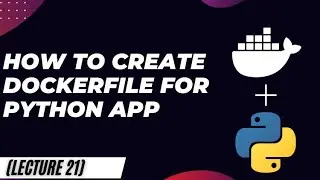 How to create Dockerfile for python app - docker for beginner's series ( lecture 21)