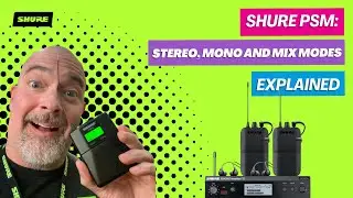 Shure PSM: Stereo, Mono and Mix Modes Explained