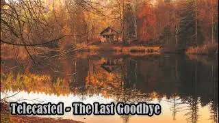 Telecasted - The Last Goodbye