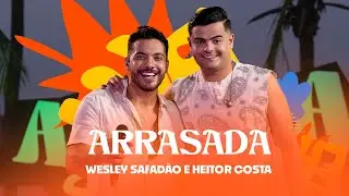 Wesley Safadão e Heitor Costa - Arrasada - Arrocha Safadão