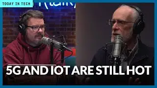 Why 5G and IoT are still hot technologies | Ep. 37