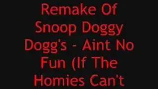 Remake: Snoop Doggy Dogg - Aint No Fun