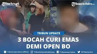 Viral 3 Bocil Sukabumi Curi Emas dan Uang Senilai Rp 8 Juta, Habis untuk Open BO