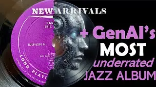 New Jazz vinyl arrivals + the most underrated jazz album according to GenAI?