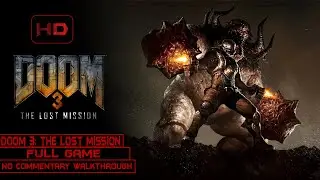 Doom 3: The Lost Mission | Full Game | Longplay Walkthrough No Commentary | [PC]