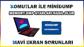 Mavi Ekran Komutlar ile Minidump Ayarları Nasıl Yapılır | minidump dosyası oluşmuyor sorunu