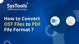 Convert OST File to PDF Format using SysTools OST to PDF Converter | Ultimate Solution