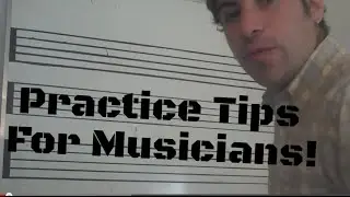 Practice Tips For Musicians