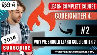 CodeIgniter 4 Tutorials in Hindi | Why We Should Learn CodeIgniter?