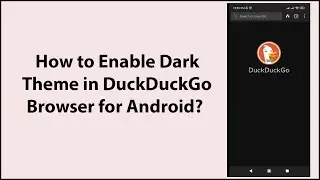 How to Enable Dark Theme in DuckDuckGo Browser for Android?