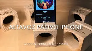 DIY Altavoz Pasivo Iphone-smartphone de madera/ Wooden iphone - smartphone pasive speaker