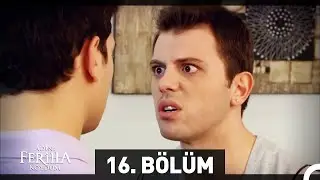 Adını Feriha Koydum 16. Bölüm