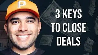 Your 3 Keys to Close Deals (feat Adam Flores)