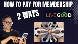 HOW TO PAY FOR YOUR LIVE GOOD MEMBERSHIP - 2 WAYS