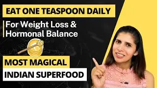 Eat One Teaspoon Of This Indian SuperFood Daily | Lose Weight, Belly Fat & Balance Hormones | Hindi