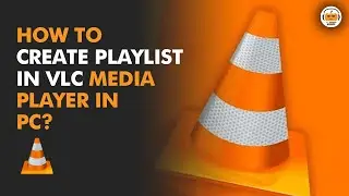 How to Create Playlist in VLC Media Player?