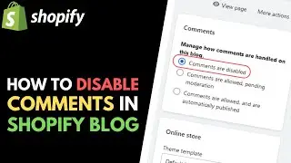 How to Disable Comments in Shopify Blog