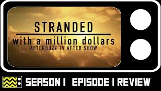 Stranded With A Million Dollars Season 1 Episode 1 Review & After Show | AfterBuzz TV