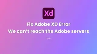 Fix Adobe XD Error 
