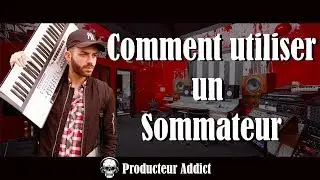 Comment utiliser un sommateur pour un mixe plus chaud