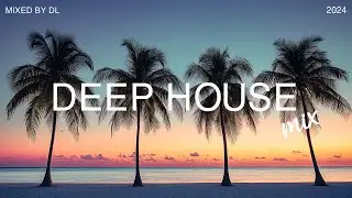 Deep House Mix 🌙 Deep House Playlist to Make You Feel Better 🎸 Mixed by DL Music