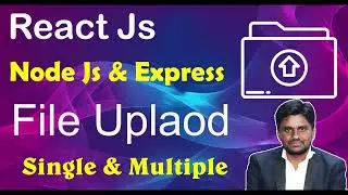 Node Js ExPress Multer React Js File Upload tutorial with single and Multiple File Upload Features