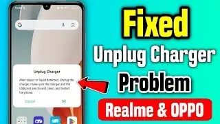 How To Fix Unplug Charger Problem Realme Oppo | Alien Object Or Liquid Detected Plug Out The charger