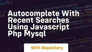 Autocomplete with recent searches using javascript php mysql