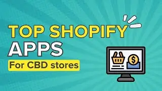 Top Shopify Apps for Your CBD Store || SO MANY ARE FREE!