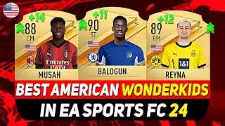 EA FC 24 WONDERKIDS 🇺🇸 ✸ BEST YOUNG AMERICAN TALENTS IN CAREER MODE! ft. BALOGUN, REYNA, MUSAH...etc